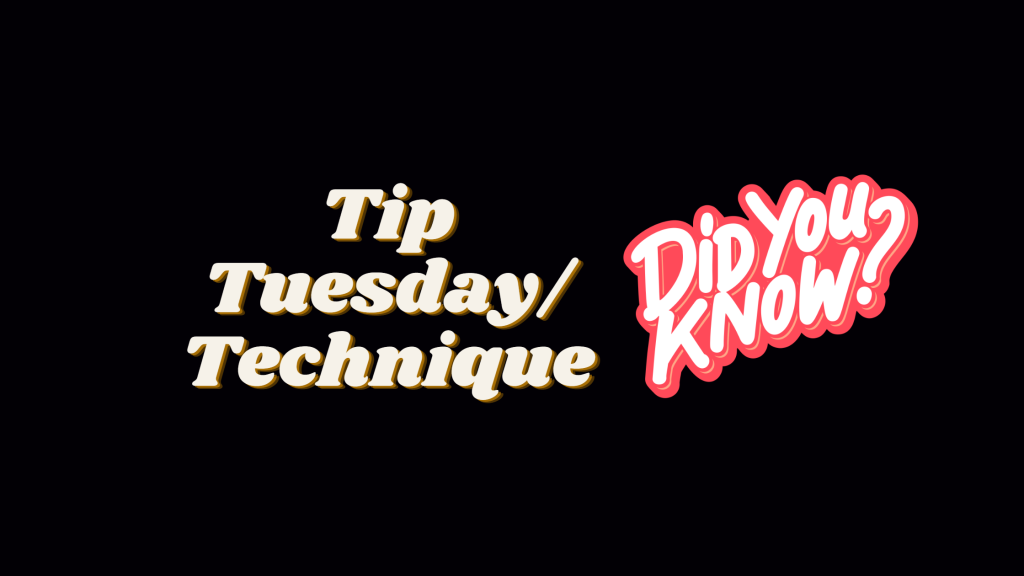 Tuesday Tip/Technique
